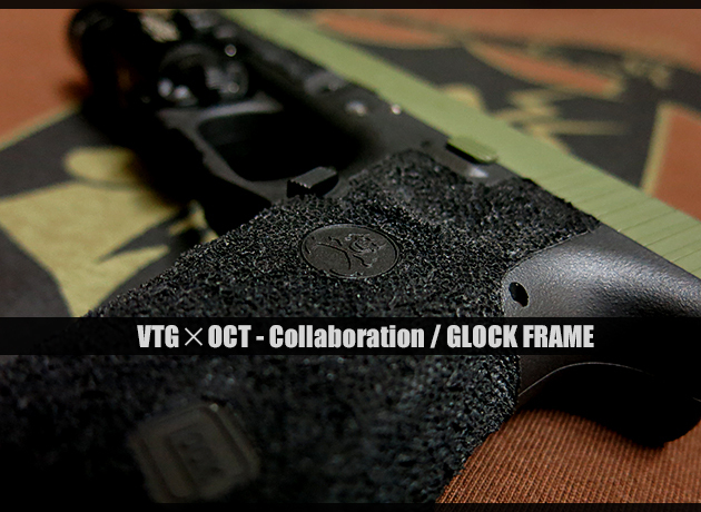 VTG × OCT Collaboration GLOCK FRAME / Sample ⇒ V Show